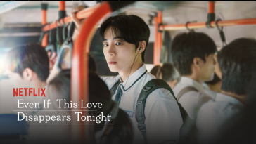 Even If This Love Disappears Tonight : Le film Netflix qui brise le cœur d'Internet
